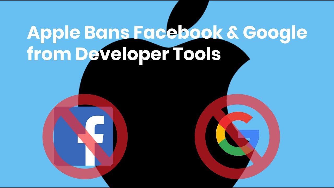 Apple Bans Facebook and Google from Developer Tools
