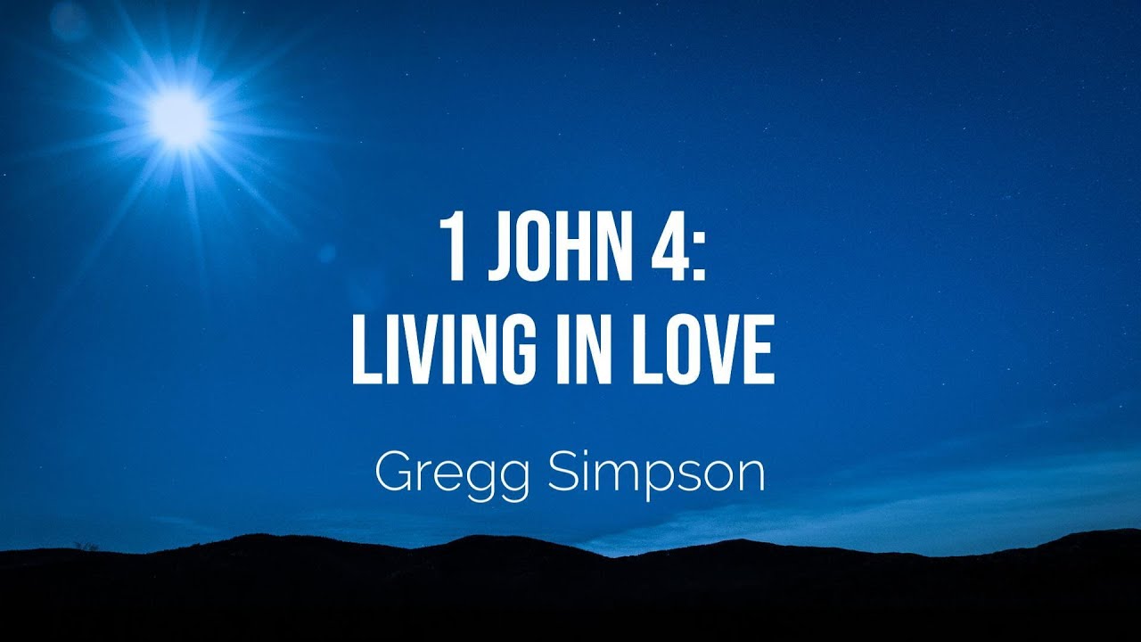 1 John 4 - Living in Love