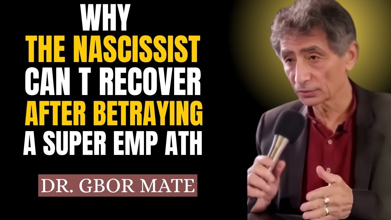 WHY THE NARCISSIST CAN'T RECOVER AFTER BETRAYING A SUPER EMPATH || Dr Gbor Mate