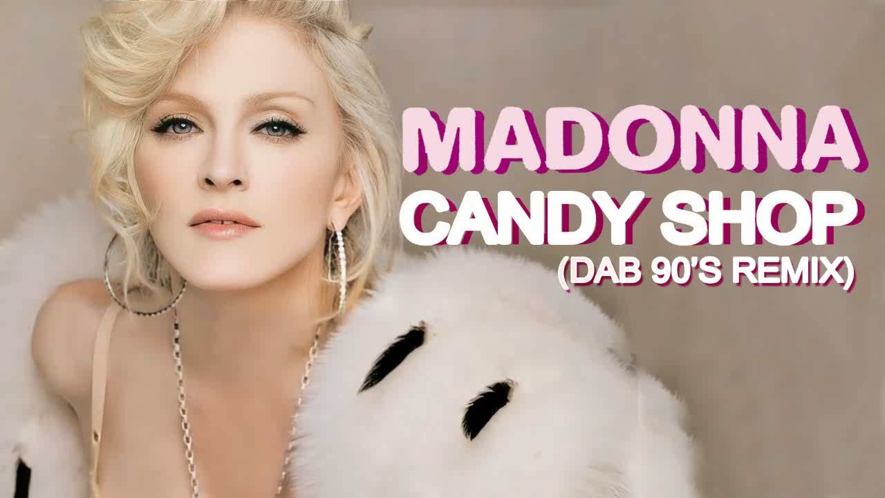 Madonna - Candy Shop (Dab 90'S Remix)