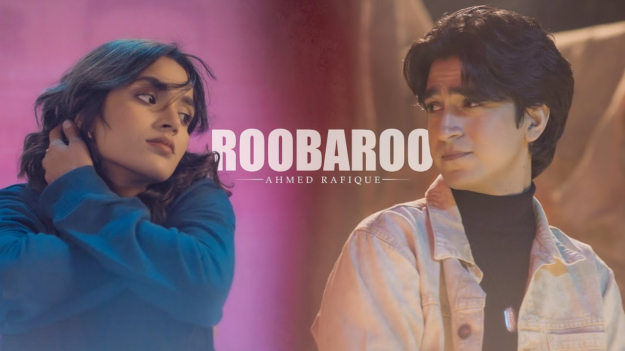 Roobaroo - Ahmed Rafique (Official Music Video)