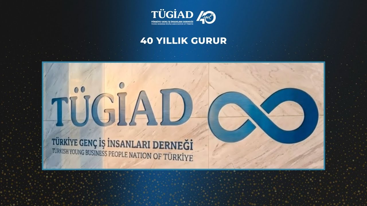 TÜGİAD'IN 40. YILI KUTLU OLSUN