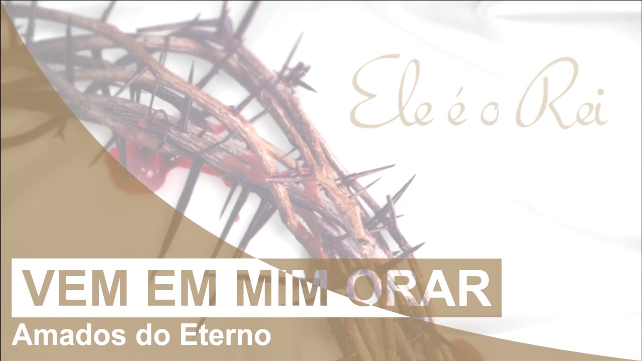 Amados do Eterno | Vem em mim orar | CD Ele é o Rei (2012)