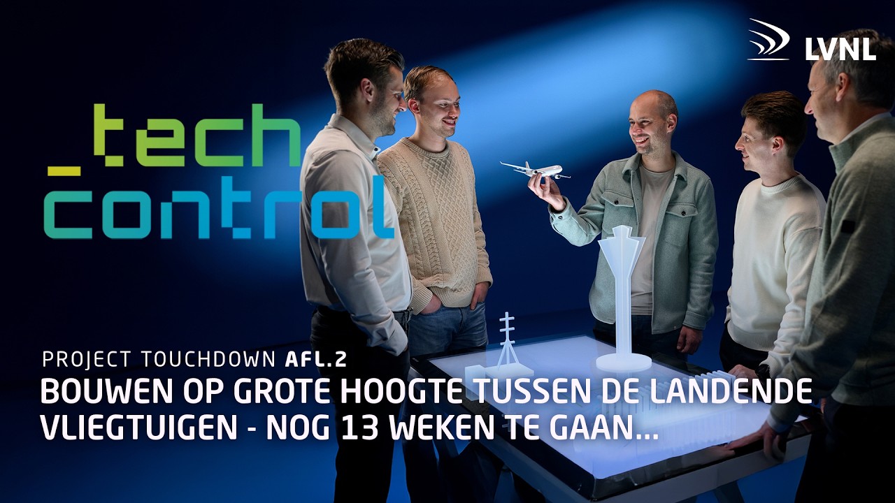 Tech Control Touchdown - Aflevering 2 ‘Centimeterwerk op grote hoogte’