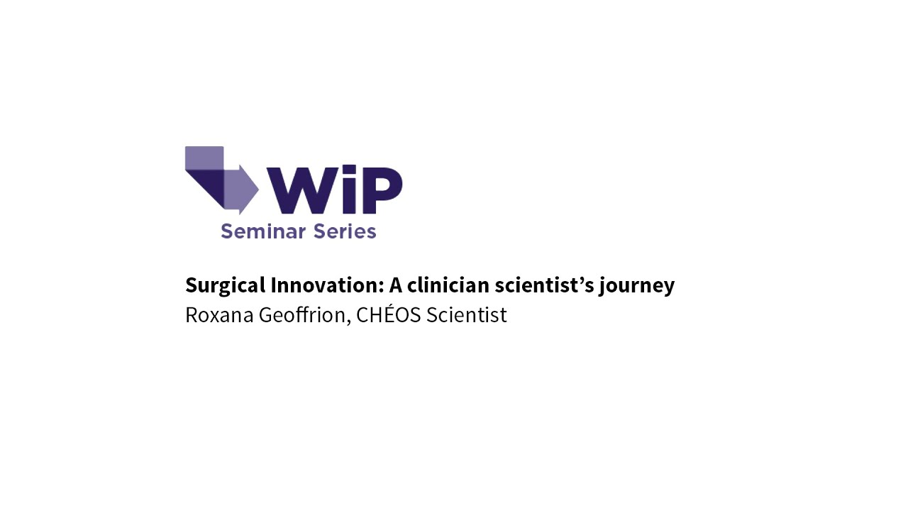 Work in Progress Seminar (Nov 20, 2019): Surgical Innovation with Dr. Roxana Geoffrion