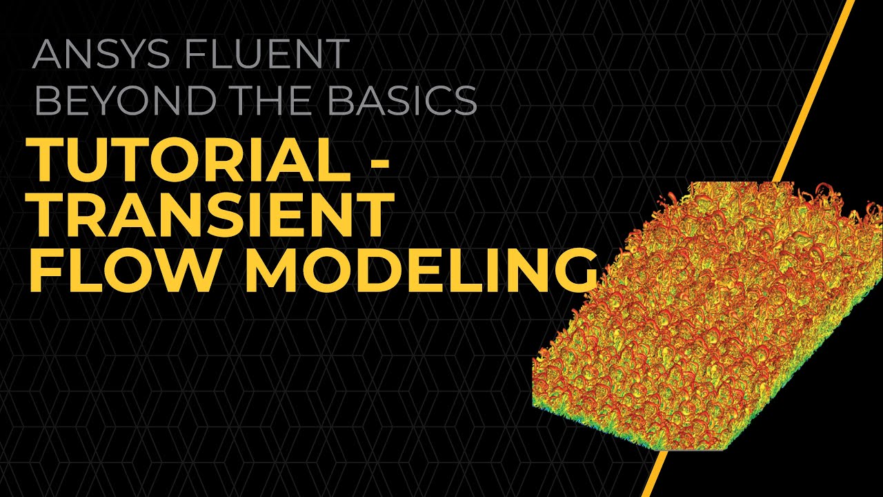 Tutorial — Transient Flow Modeling in Ansys Fluent — Lesson 2