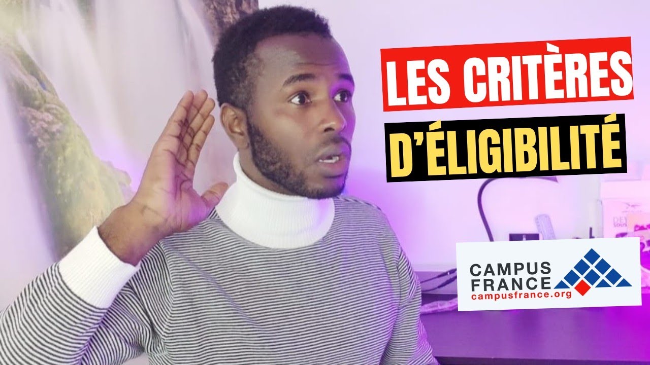 Campus France 2024 2025 : Les Nouveaux Critères d'Éligibilité Décryptés !