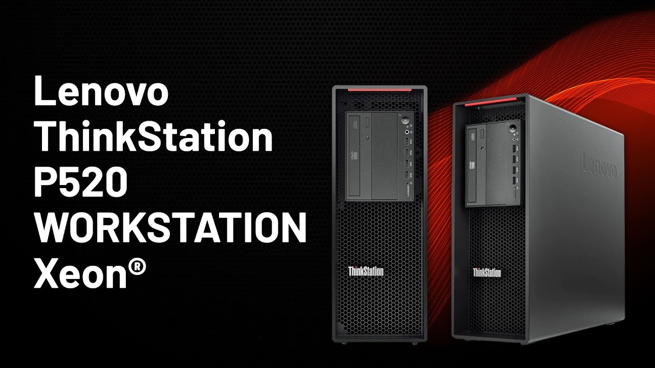 Lenovo Workstation P520!