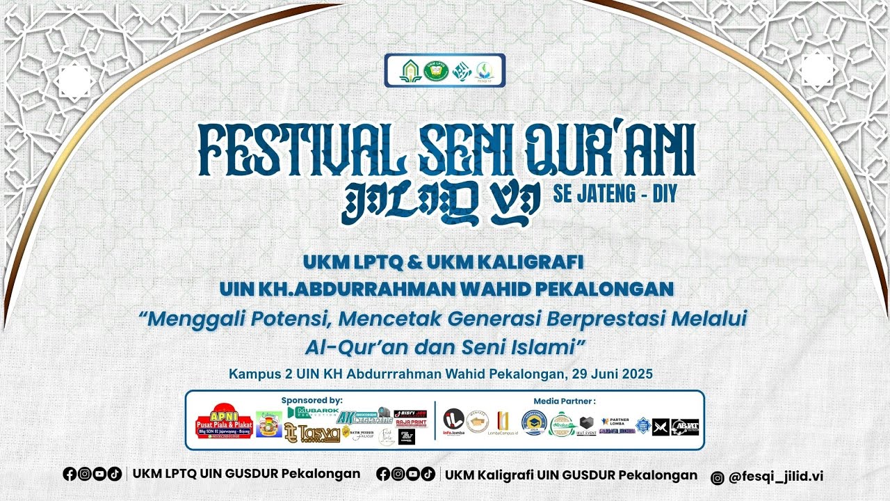 FESTIVAL SENI QUR'ANI JILID VI UKM LPTQ & UKM KALIGRAFI UIN GUSDUR - PEKALONGAN  29 JUNI 2025