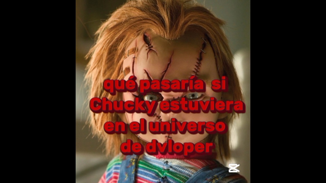 que pasaría si Chucky estuviera en el universo de dvloper 