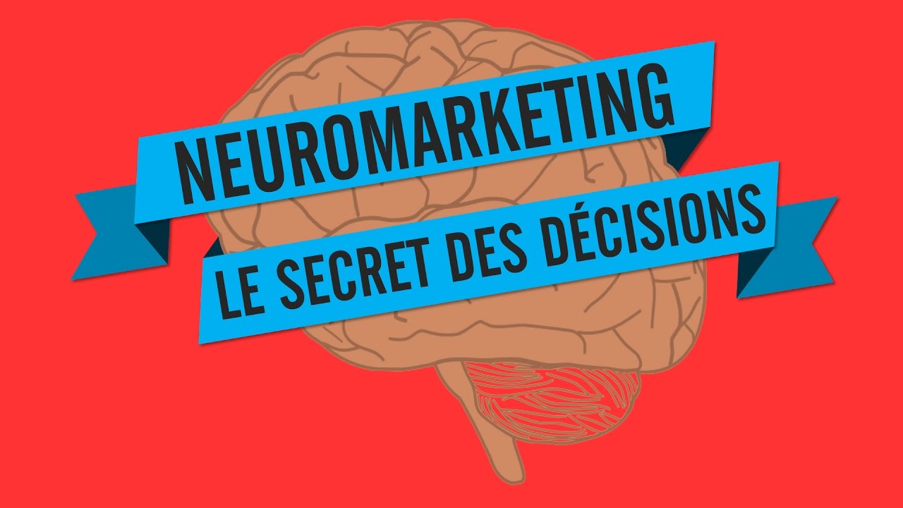 NEUROMARKETING: LE SECRET DES DÉCISIONS