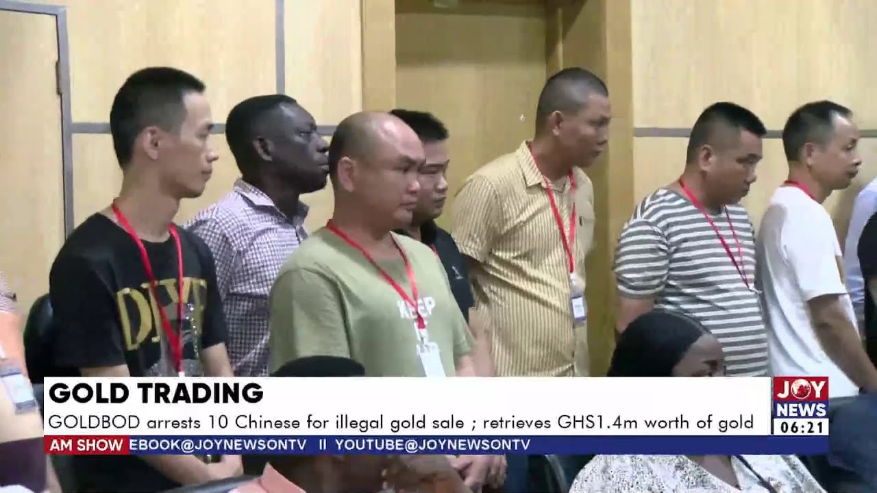 Gold Trading: GOLDBOD arrests 10 Chinese for illegal gold sale, retrieves Ghc14m worth of gold