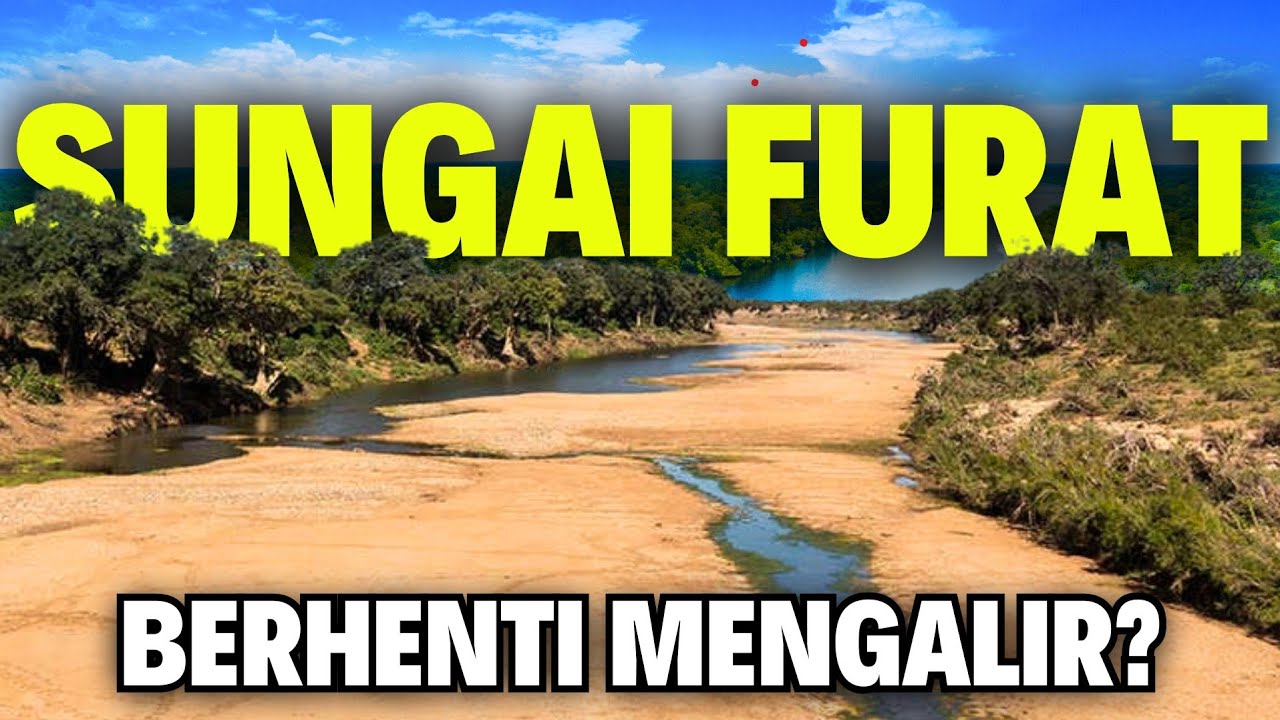 Bagaimana Jika Sungai Furat Berhenti Mengalir Secara Tiba-Tiba?