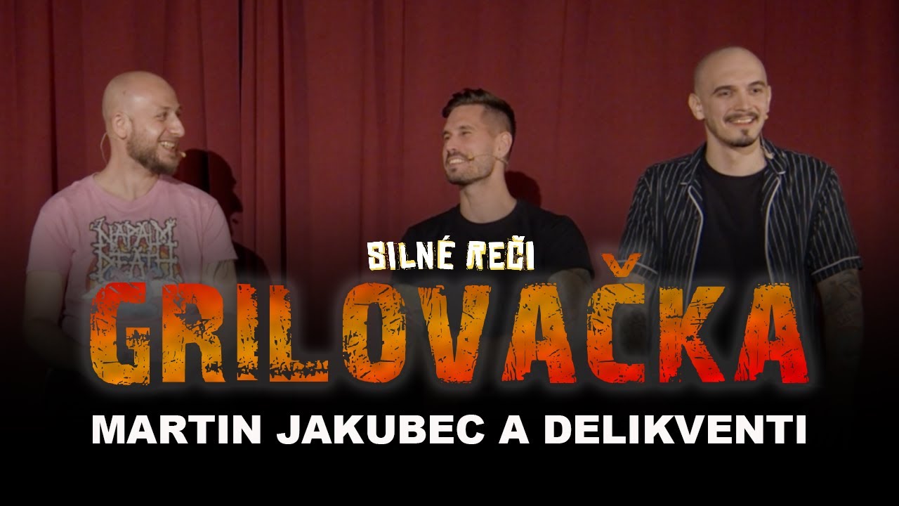 Grilovačka #22: Martin Jakubec a delikventi
