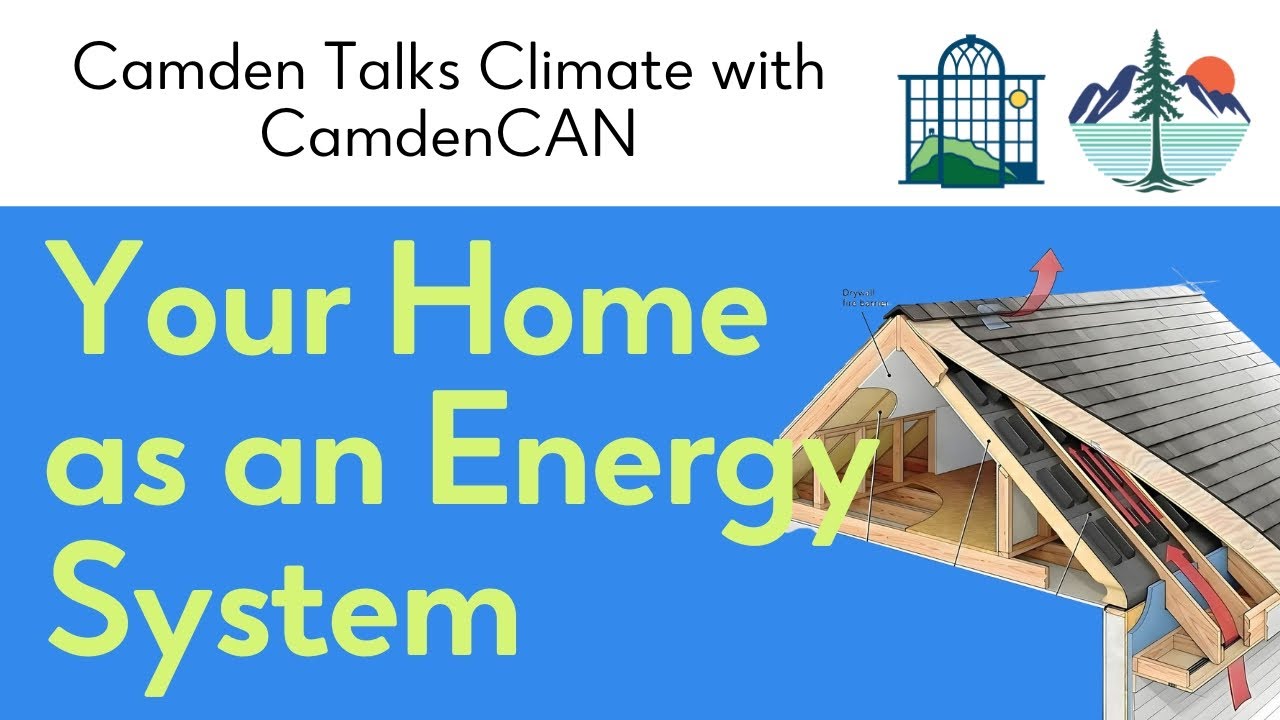 Your Home as an Energy System and Ways to Improve It (Camden Talks Climate)