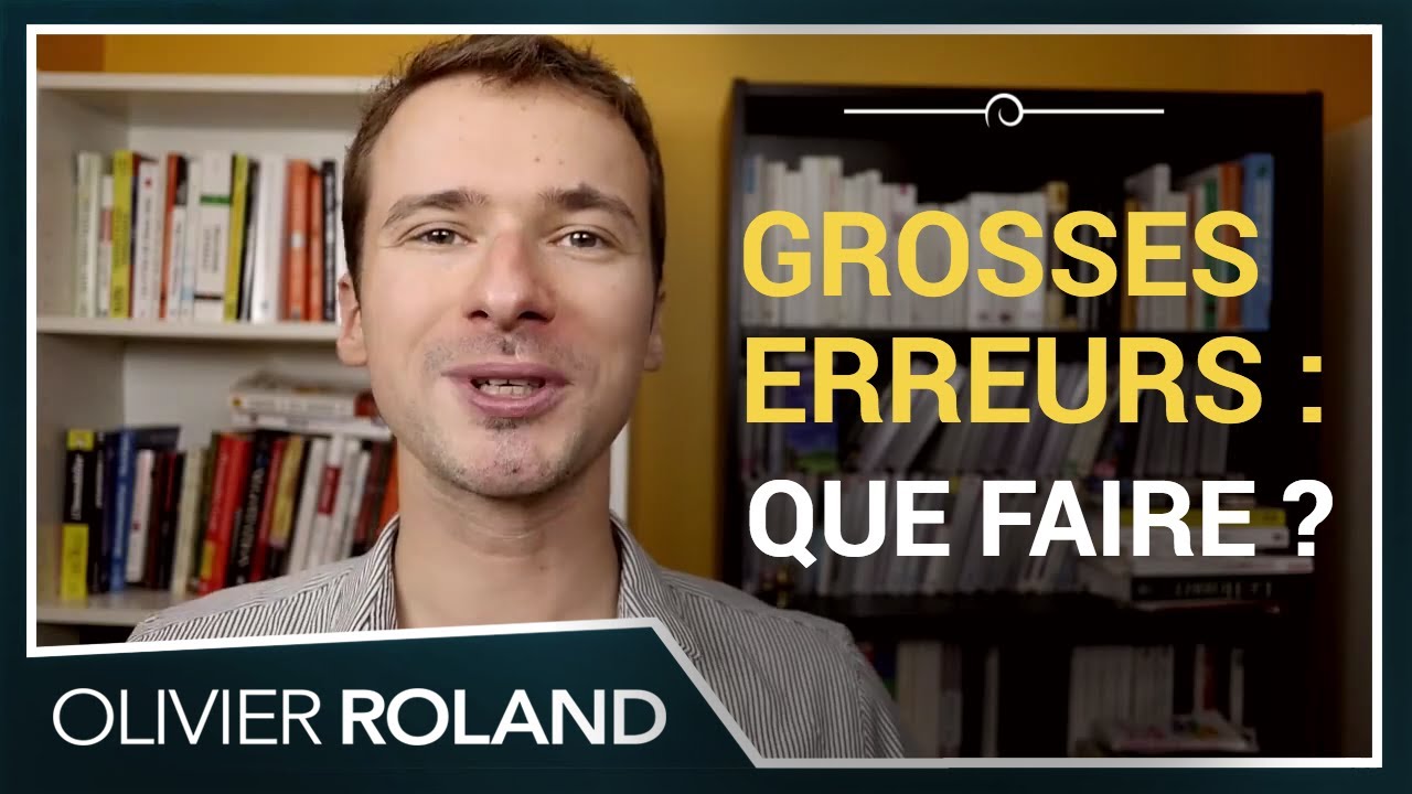 Comment aller de L'AVANT quand on a fait des GROSSES erreurs