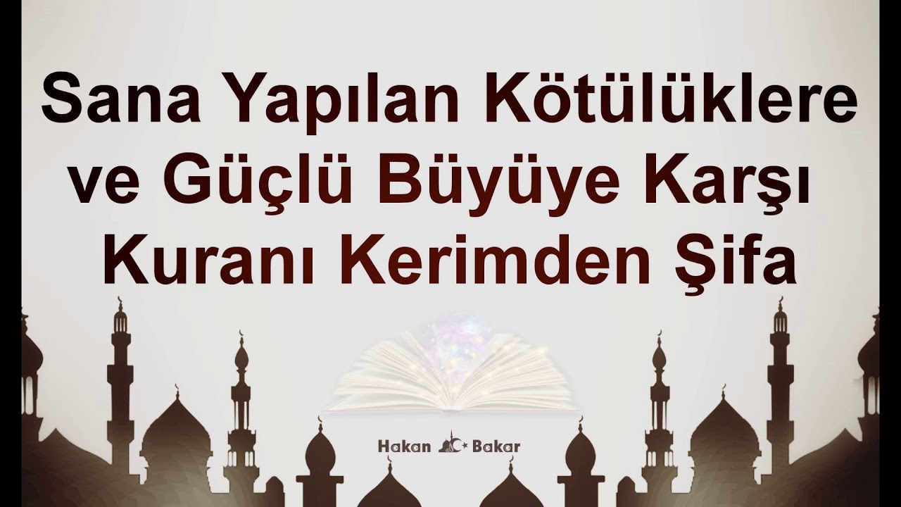 Sana Yapılan Kötülüklere ve Güçlü Büyüye Karşı  Kuranı Kerimden Şifa Rukye