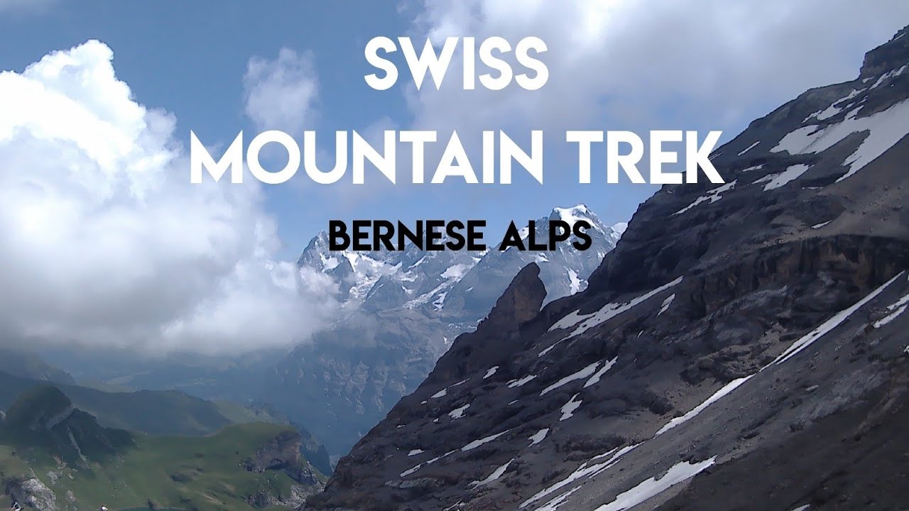 Swiss Mountain Trek in the Bernese Alps - Summer 2019