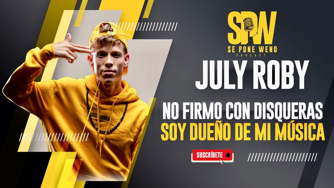 JULY ROBY | NO FIRMO CON DISQUERA, SOY DUEÑO DE MI MUSICA | SE PONE WENO PODCAST🎧