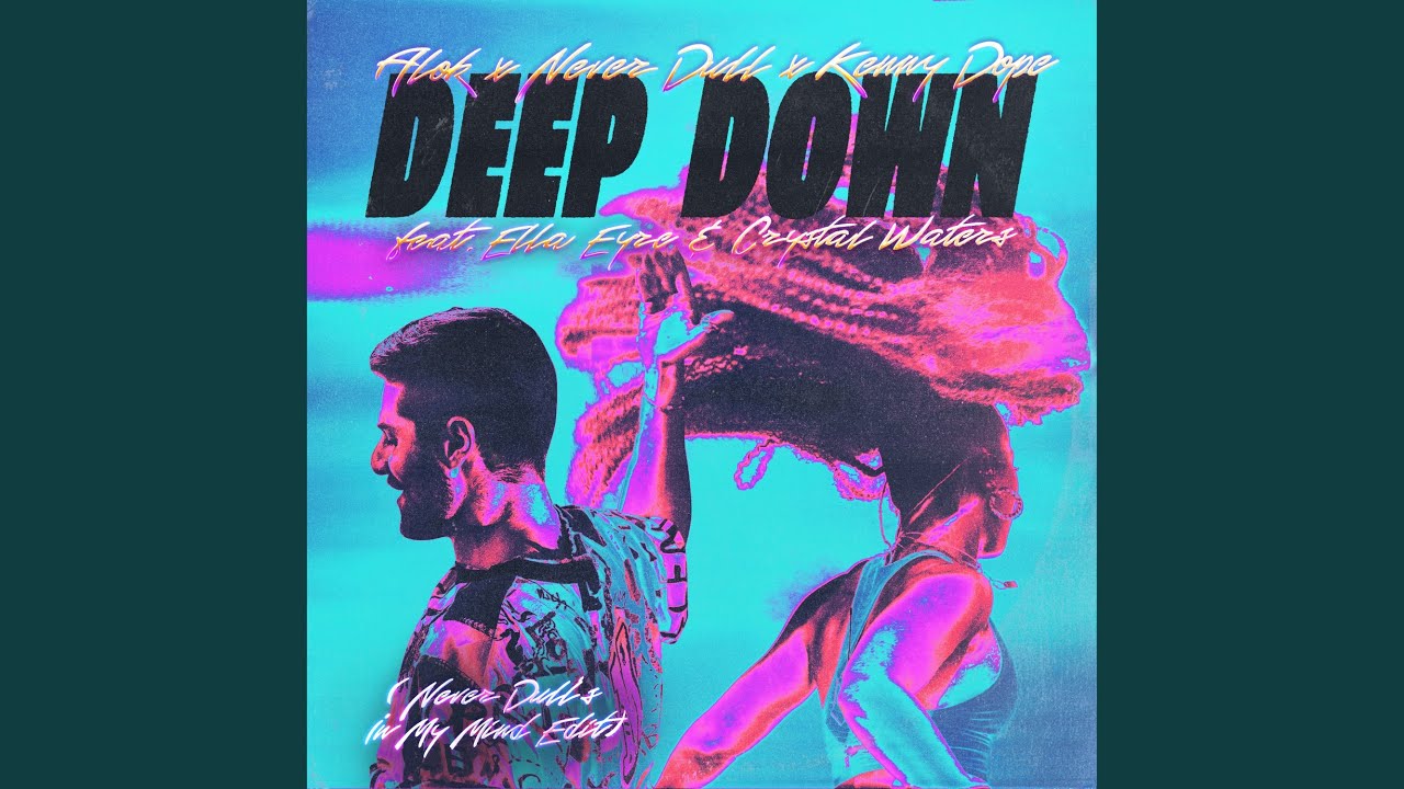 Deep Down (Never Dull's In My Mind Edit)