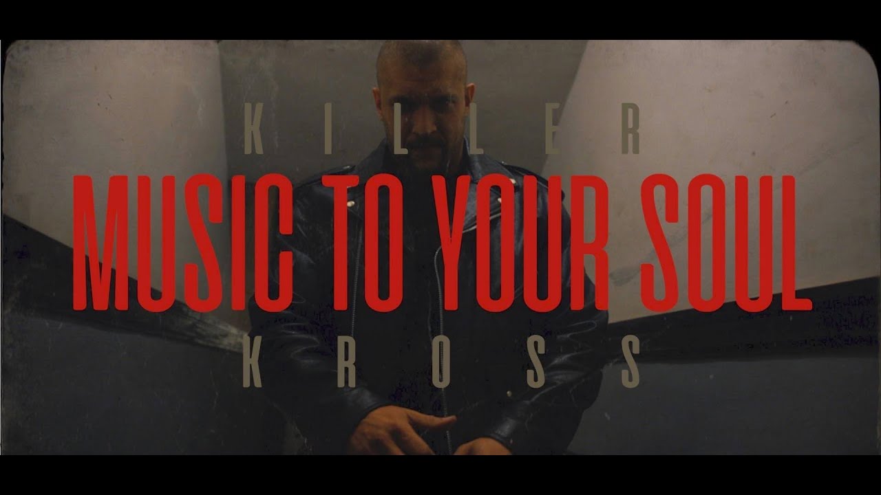 Killer Kross - Music To Your Soul | 