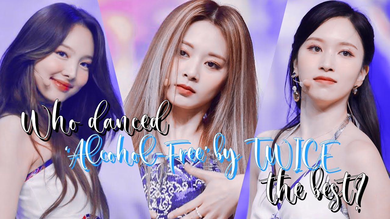 Who danced ‘Alcohol-Free’ by TWICE the best? (each move, my opinion)