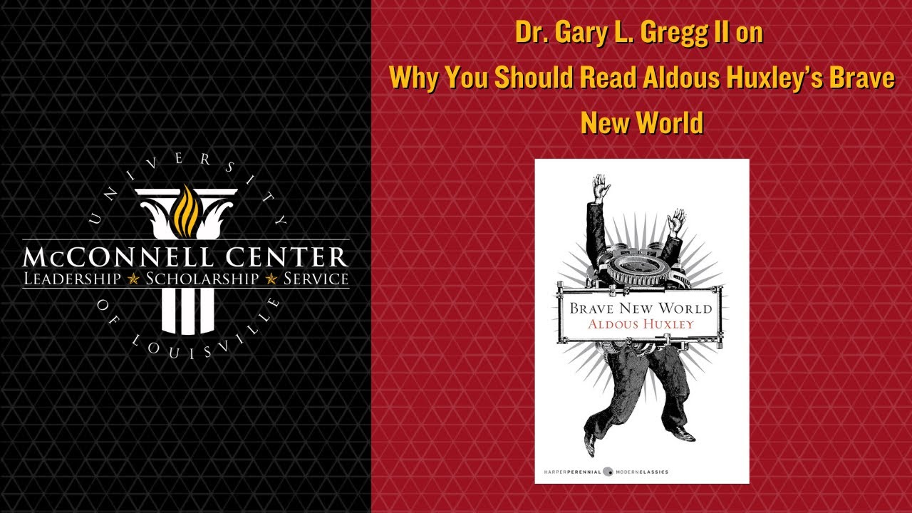 Why You Should Read Aldous Huxley's Brave New World | Dr. Gary L. Gregg