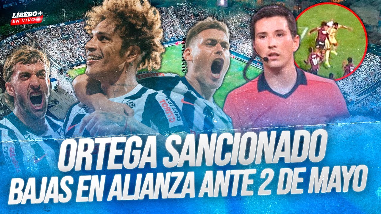 CONAR sanciona a Kevin Ortega por error ante la U | Alianza Lima y sus bajas ante 2 de Mayo | Líbero