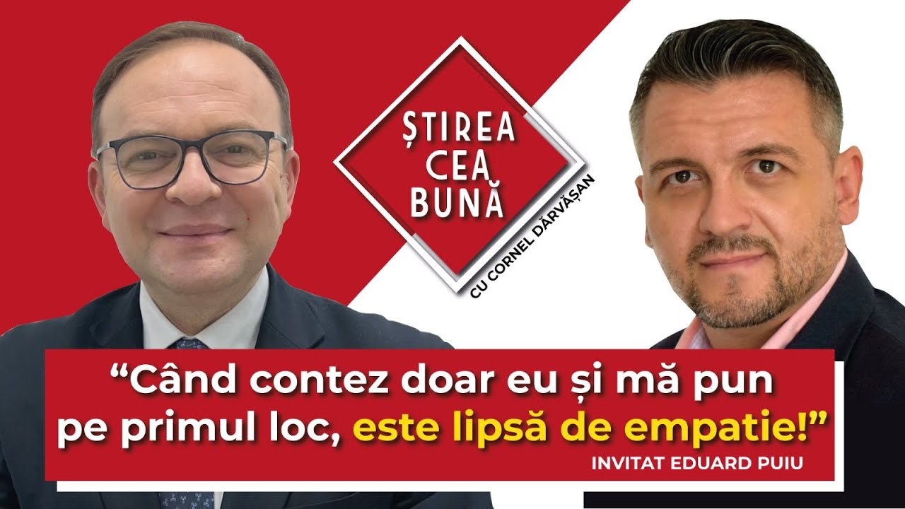 EDUARD PUIU, IUBIRE ȘI EMPATIE - Știrea cea bună cu Cornel Dărvășan