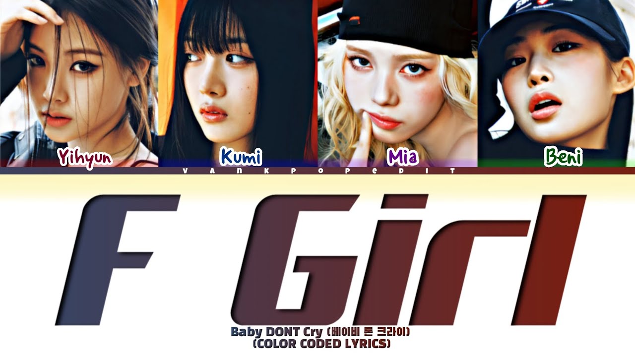 Baby DONT Cry F GIRL Lyrics (Color Coded Lyrics)