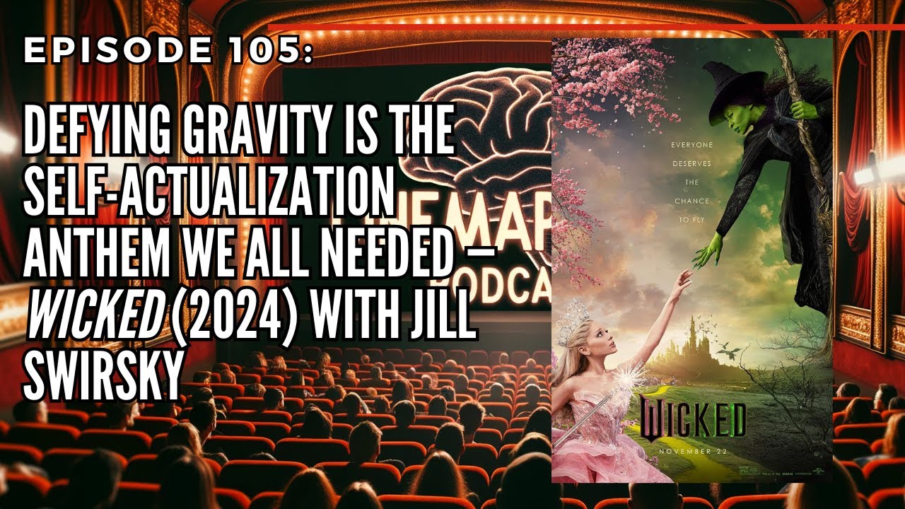 Ep 105: Defying Gravity is the Self-Actualization Anthem We All Needed—Wicked (2024) w/ Jill Swirsky