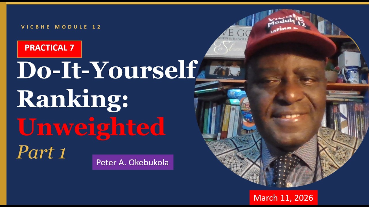 Practical 8 Do-It-Yourself University Rankings with Unweighted Scores by Peter A  Okebukola
