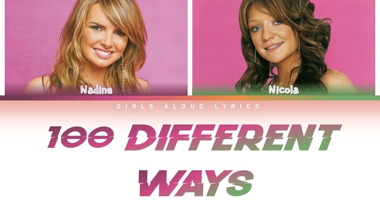 Girls Aloud - 100 Different Ways (Color Coded Lyrics)