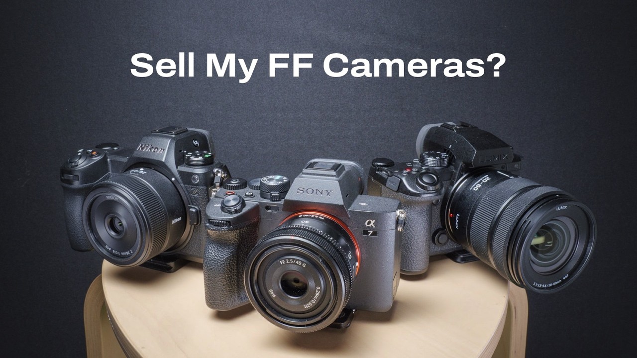 Selling My FF Cameras –Would That Make Sense?
