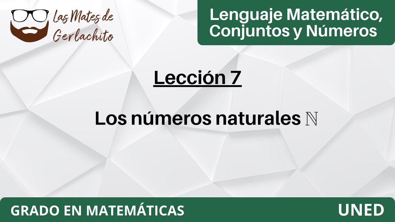 Lección 7 - Los números naturales N | Lenguaje Matemático. Conjuntos y Números | UNED