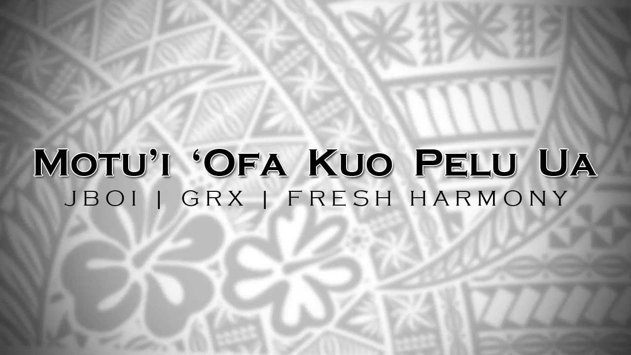 Motu'i 'Ofa Kuo Pelu Ua  |  G R X  |  2 0 2 2