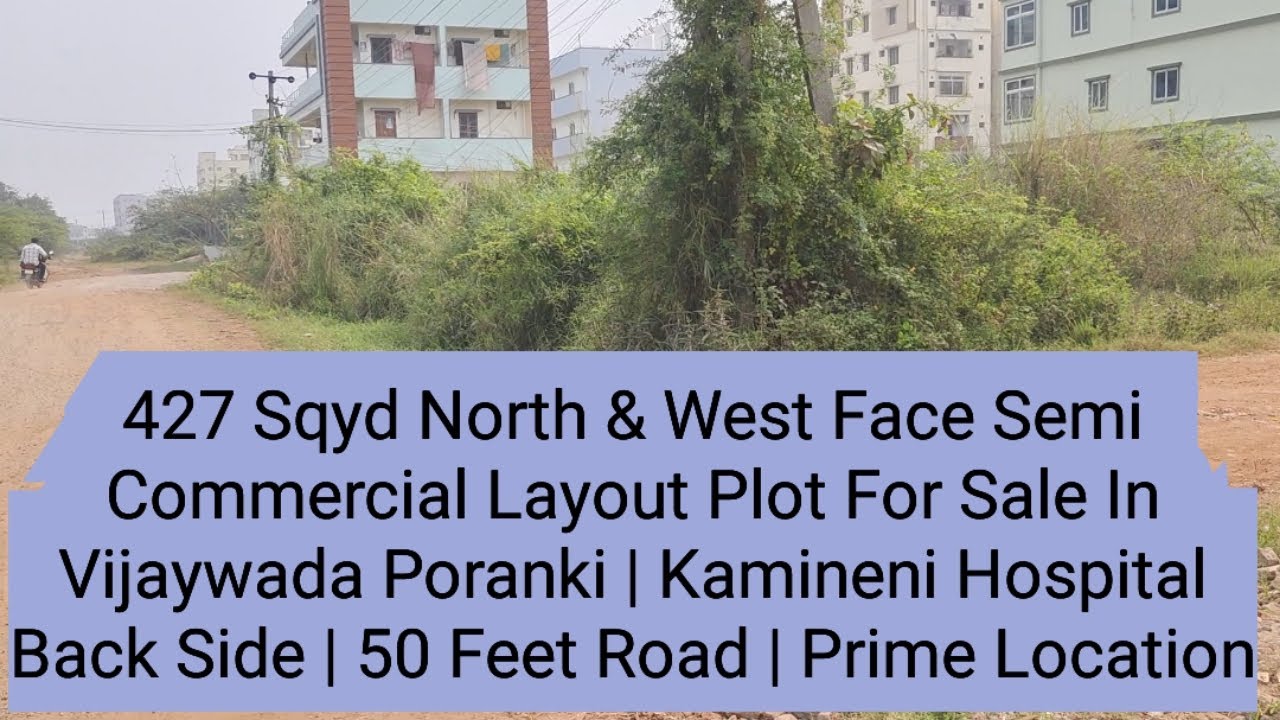 427 Sqyd North & West Face Semi Commercial Plot For Sale In Vijaywada Poranki Kamineni Hospital Back