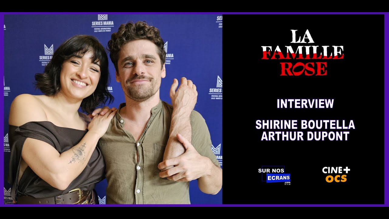 SHIRINE BOUTELLA & ARTHUR DUPONT : Interview exclusive La Famille Rose (Ciné+ OCS)