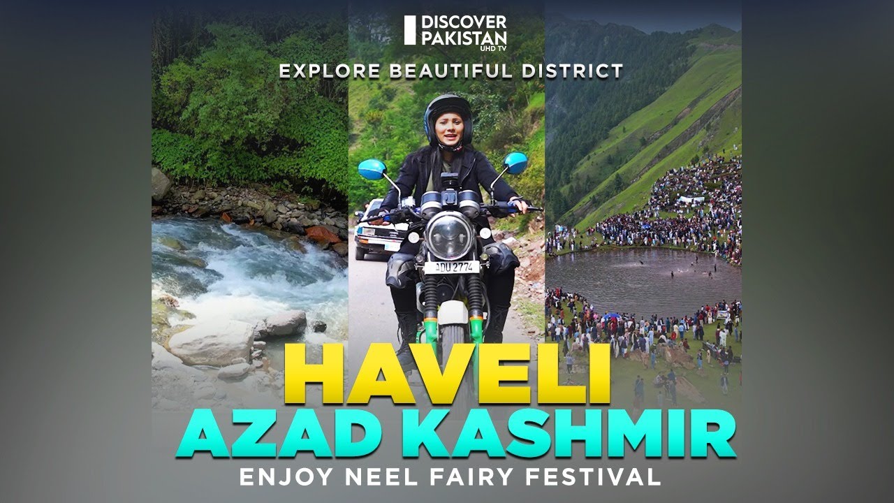 Explore Beautiful District Haveli Azad Kashmir | Enjoying Neel Fairy Festival | Discovery Ride