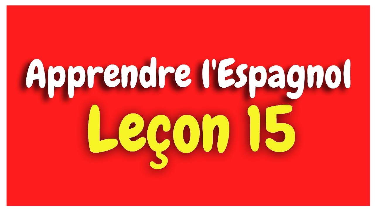 Apprendre l'espagnol Leçon 15 Pour Débutants HD