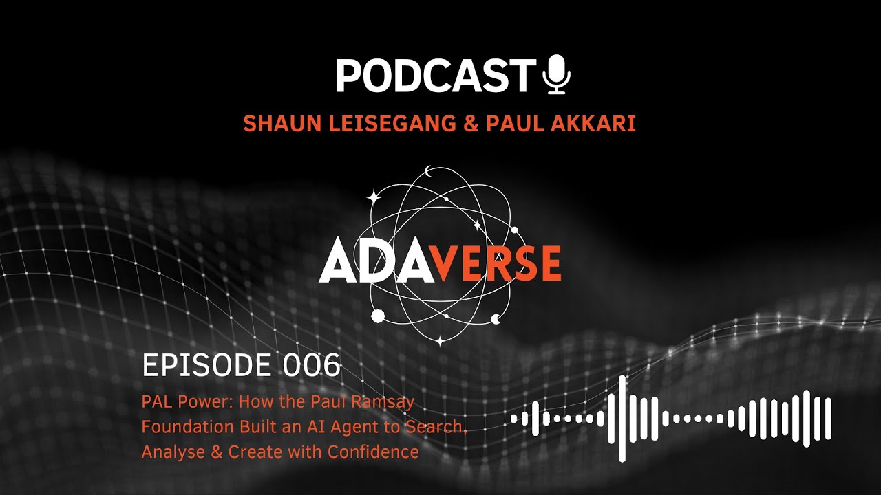 Episode 006: PAL Power- How the Paul Ramsay Foundation Built an AI Agent to Search, Analyse & Create