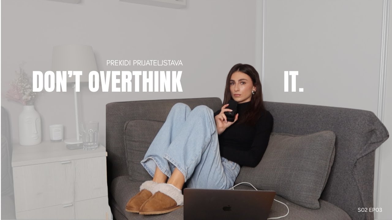 Prekidi prijateljstava I Don't Overthink It Podcast S02 EP03