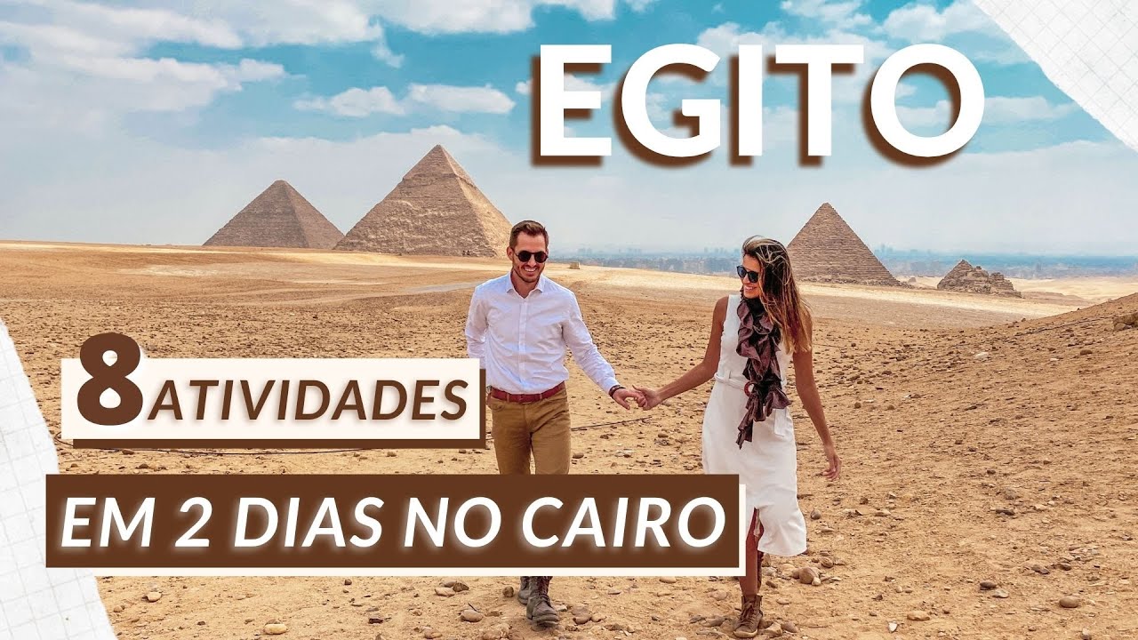 EGITO  - 8 ATIVIDADES PARA VOCÊ FAZER NO CAIRO | PRINCIPAIS DICAS