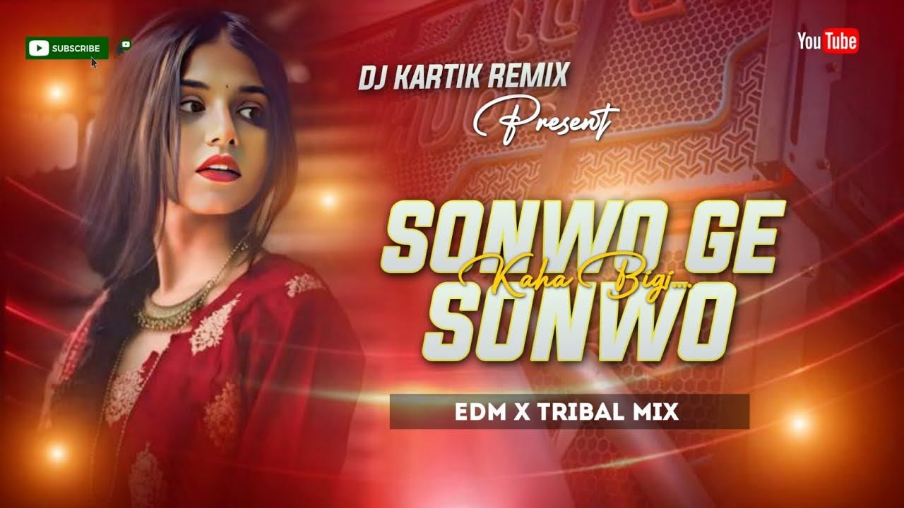 Sonwa Ge Sonwa || Khortha Dj Song || EDM TRIBAL MIX || Dj Kartik Remix