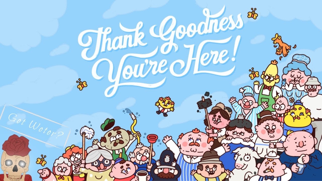 Thank Goodness A New Video! | Thank Goodness You're Here