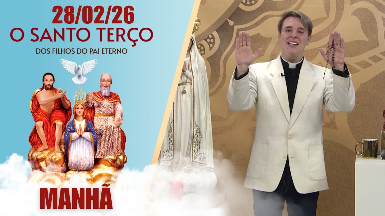 O Santo Terço dos Filhos do Pai Eterno - Manhã - 28/02/2026