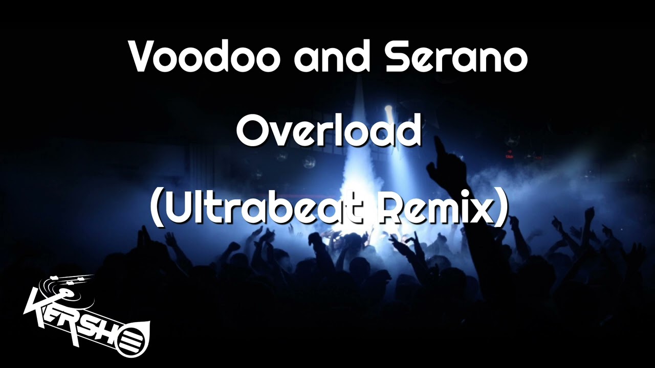 Voodoo and Serano - Overload (Ultrabeat Remix)
