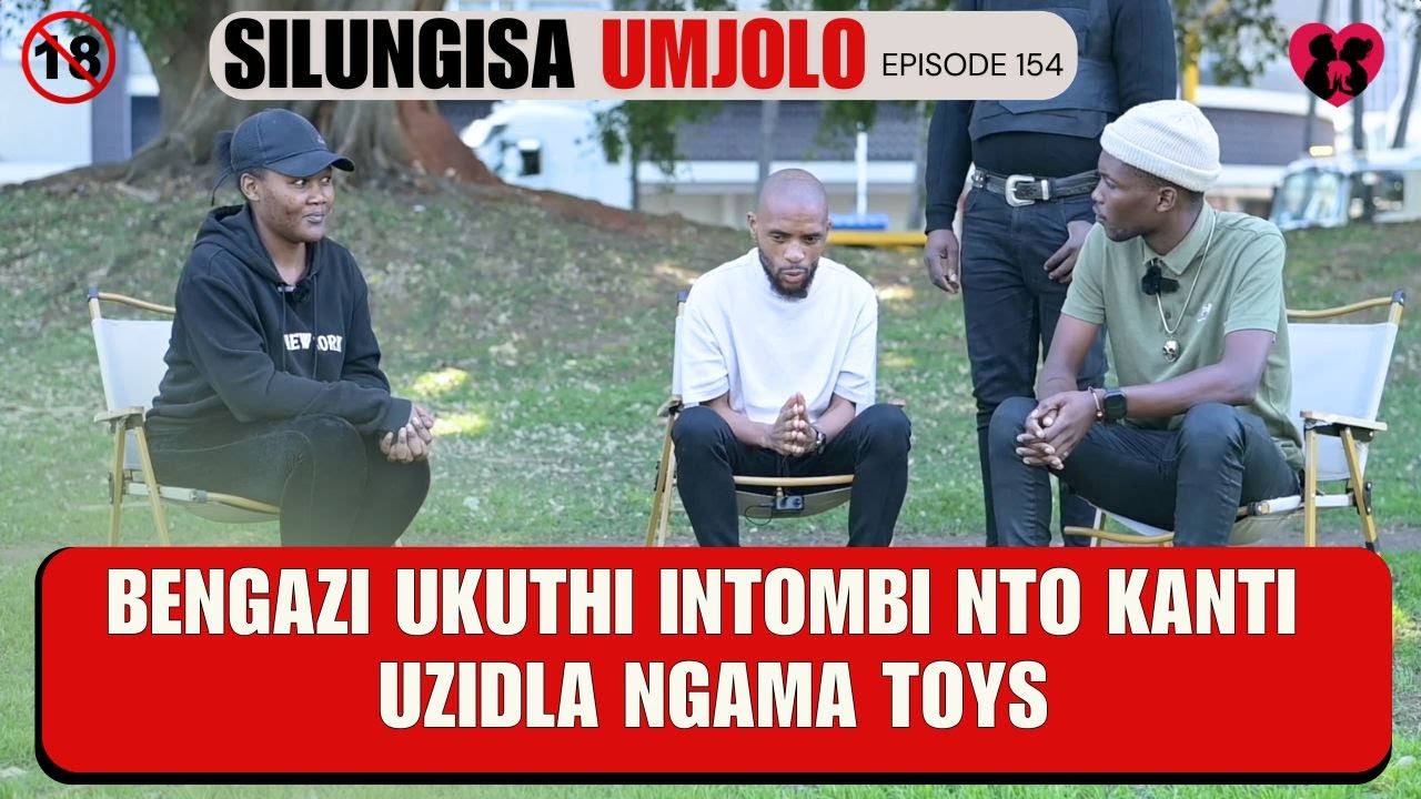 BENGAZI UKUTHI INTOMBI NTO KANTI UZIDLA NGAMA TOYS - SILUNGISA UMJOLO episode 151
