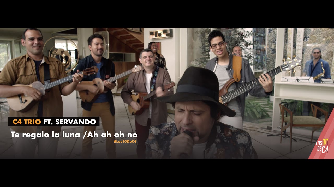 C4 Trío ft. Servando Primera - Te regalo la luna/Ah ah oh no