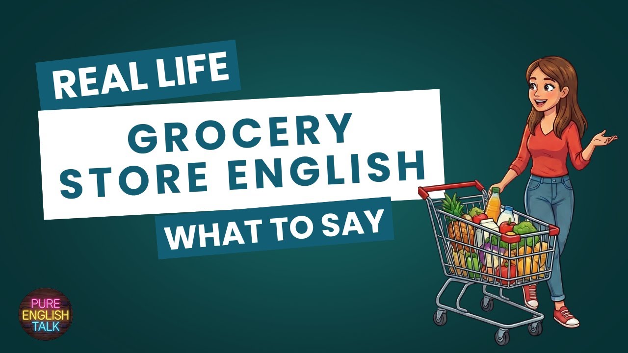 Real Life English: What to Say at the Grocery Store